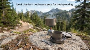 best titanium cookware sets for backpacking