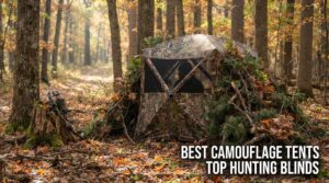 best camouflage tents top hunting blinds