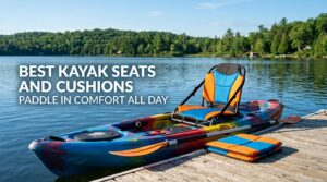 best kayaks seats and cushions paddle in comfort all day