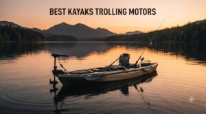 best kayaks trolling motors