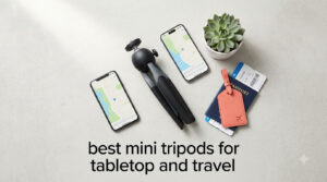 best mini tripods for tabletop and travel