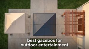 best gazebos for outdoor entertainment