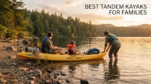 best tandem kayaks for families