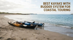 best kayaks with rudder system for coastal touring