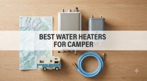 best water heaters for camper