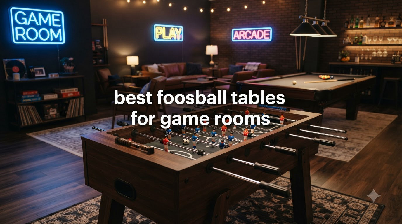 best foosball tables for game rooms