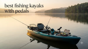 best fishing kayaks with pedals