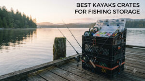 best kayaks crates for fishing storage