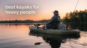 best kayaks for heavy people