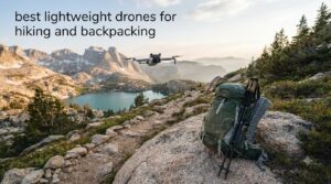 best lightweight drones for hiking and backpacking