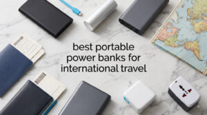 best portable power banks for international travel