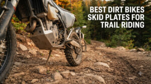 best dirt bikes skid plates for trail riding