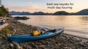 best sea kayaks for multi day touring