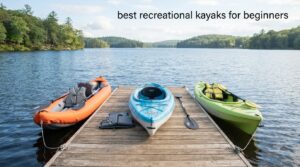 best recreational kayaks for beginners