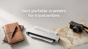 best portable scanners for travel writers