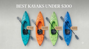 best kayaks under $300