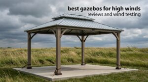 best gazebos for high winds reviews and wind testing