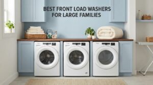 best front load washers for large families