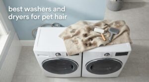 best washers and dryers for pet hair