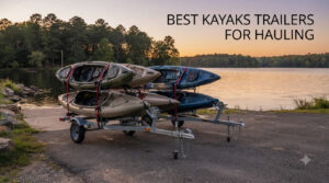 best kayaks trailers for hauling