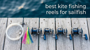 best kite fishing reels for sailfish