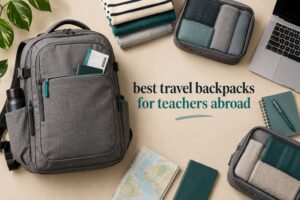 best travel backpacks for teachers abroad