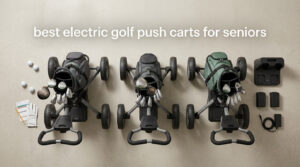 best electric golf push carts for seniors