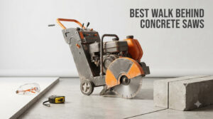 best walk behind concrete saws