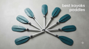 best kayaks paddles