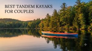 best tandem kayaks for couples
