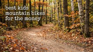 best kids mountain bikes for the money