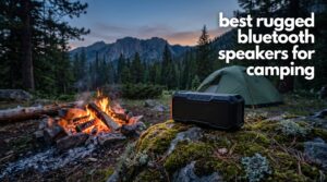 best rugged bluetooth speakers for camping