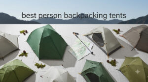 best person backpacking tents