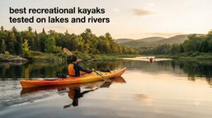 best recreational kayaks tested on lakes and rivers