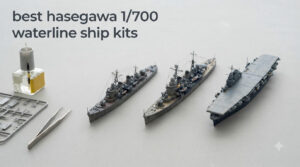 best hasegawa 1/700 waterline ship kits
