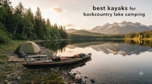 best kayaks for backcountry lake camping