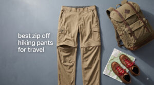 best zip off hiking pants for travel