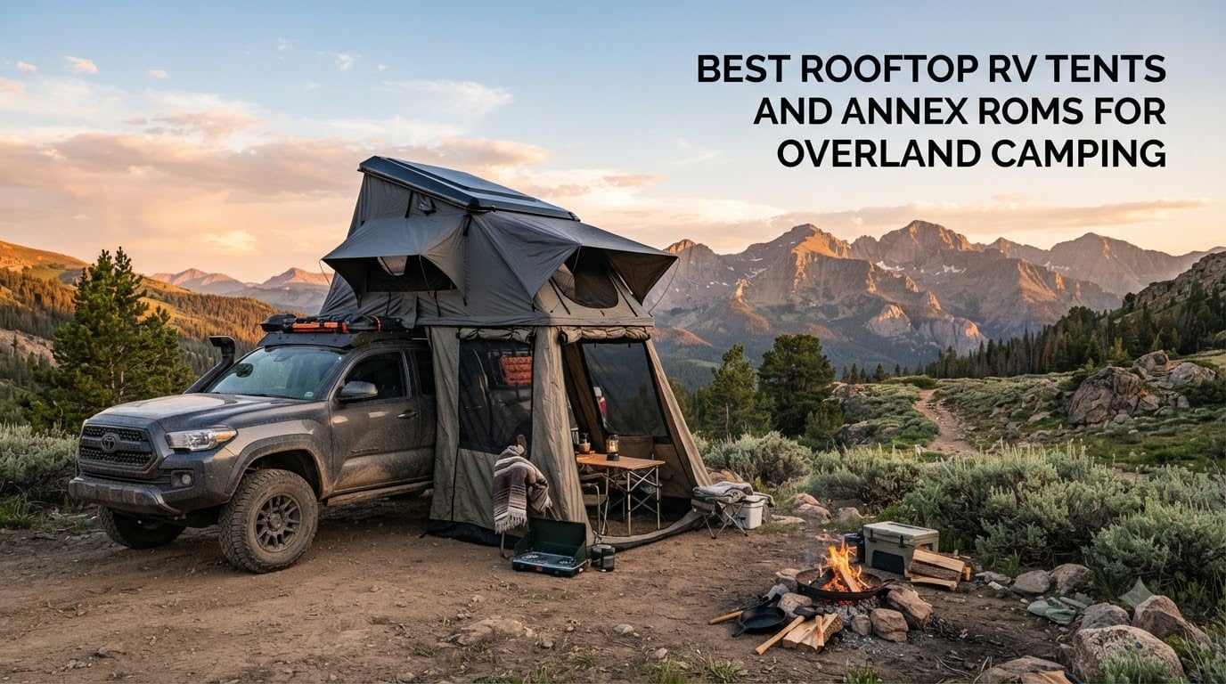 best rooftop rv tents and annex rooms for overland camping
