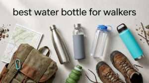 best water bottle for walkers