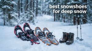 best snowshoes for deep snow